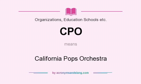 What does CPO mean? It stands for California Pops Orchestra