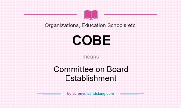 What does COBE mean? It stands for Committee on Board Establishment