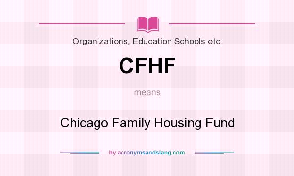 What does CFHF mean? It stands for Chicago Family Housing Fund