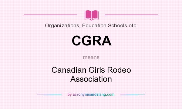What does CGRA mean? It stands for Canadian Girls Rodeo Association