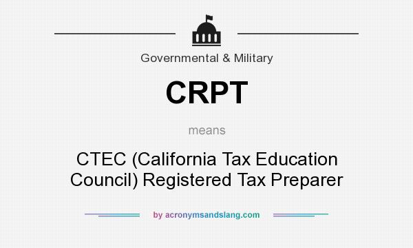 What does CRPT mean? It stands for CTEC (California Tax Education Council) Registered Tax Preparer