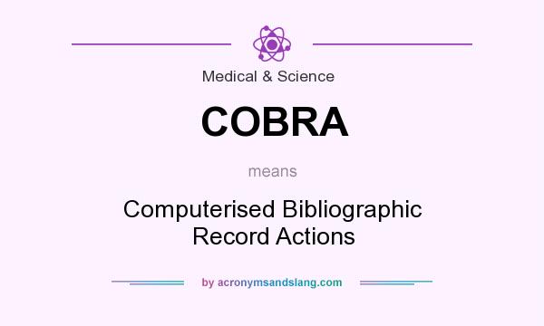 What does COBRA mean? It stands for Computerised Bibliographic Record Actions