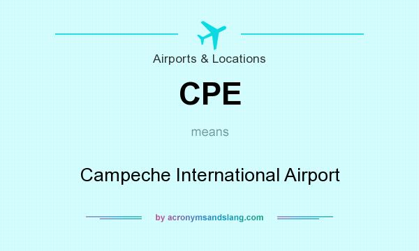 What does CPE mean? It stands for Campeche International Airport
