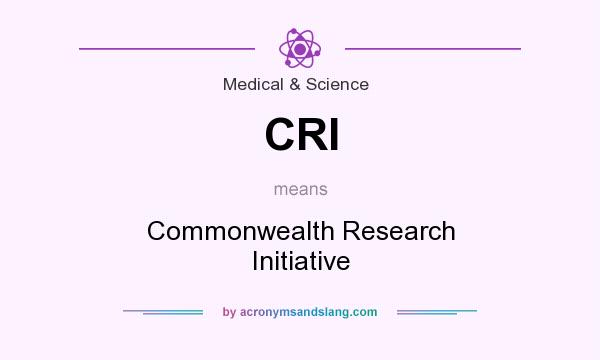 What does CRI mean? It stands for Commonwealth Research Initiative