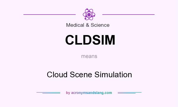 What does CLDSIM mean? It stands for Cloud Scene Simulation
