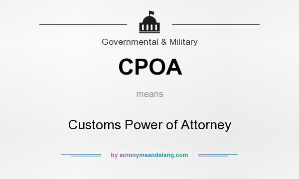 What does CPOA mean? It stands for Customs Power of Attorney
