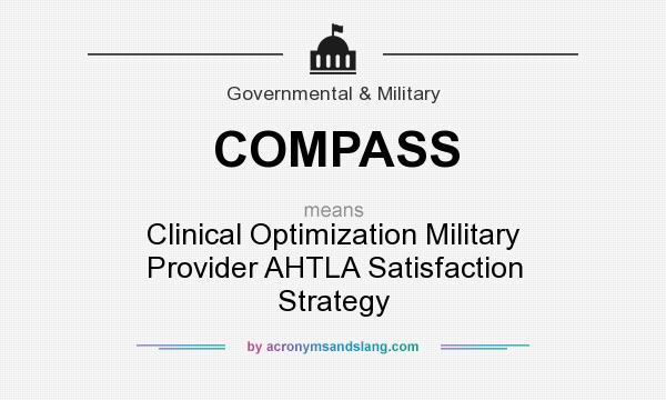 What does COMPASS mean? It stands for Clinical Optimization Military Provider AHTLA Satisfaction Strategy