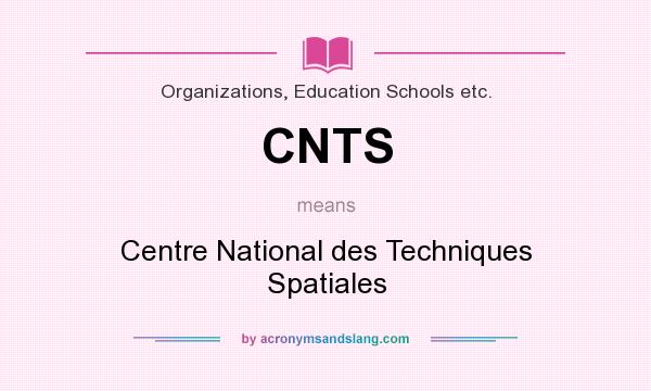 What does CNTS mean? It stands for Centre National des Techniques Spatiales