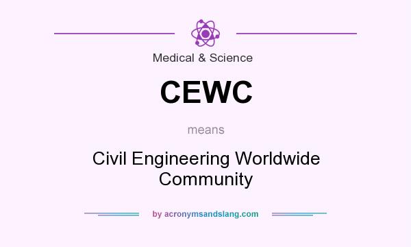 What does CEWC mean? It stands for Civil Engineering Worldwide Community