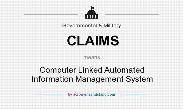 What does CLAIMS mean? It stands for Computer Linked Automated Information Management System