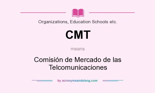 What does CMT mean? It stands for Comisión de Mercado de las Telcomunicaciones