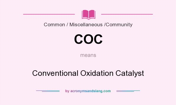What does COC mean? It stands for Conventional Oxidation Catalyst