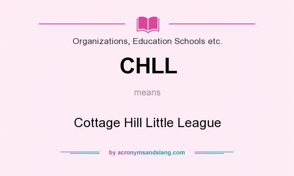 What does CHLL mean? It stands for Cottage Hill Little League