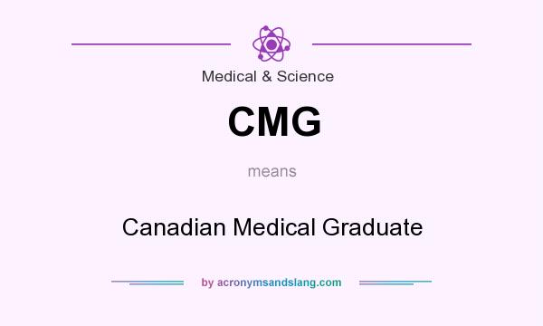 What does CMG mean? It stands for Canadian Medical Graduate