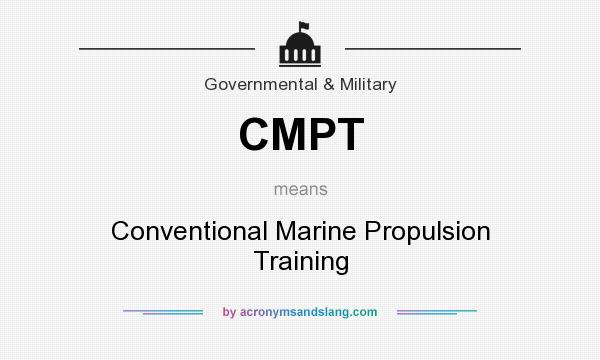 What does CMPT mean? It stands for Conventional Marine Propulsion Training