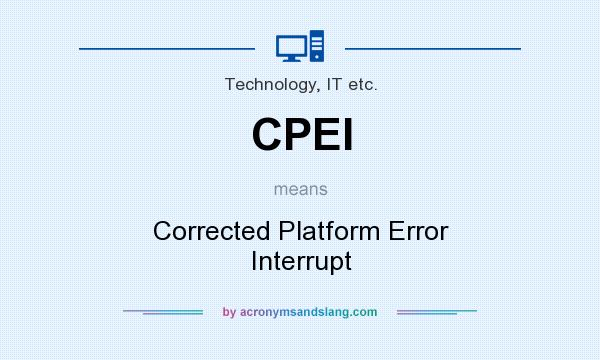 What does CPEI mean? It stands for Corrected Platform Error Interrupt