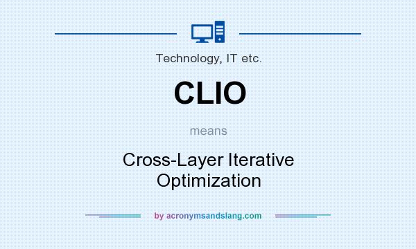 What does CLIO mean? It stands for Cross-Layer Iterative Optimization