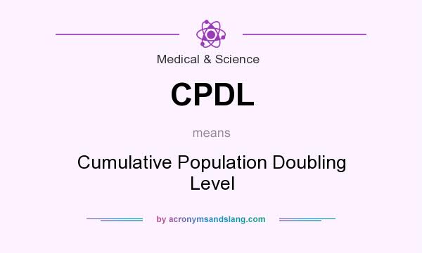 What does CPDL mean? It stands for Cumulative Population Doubling Level