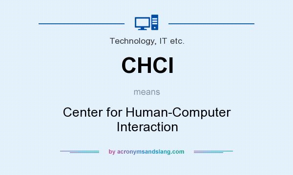 What does CHCI mean? It stands for Center for Human-Computer Interaction