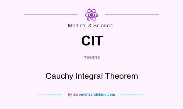 What does CIT mean? It stands for Cauchy Integral Theorem