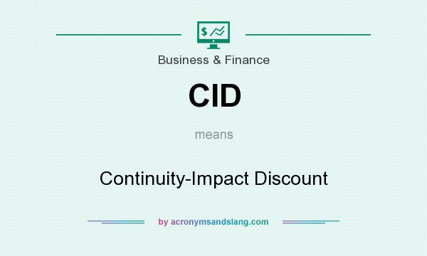What does CID mean? It stands for Continuity-Impact Discount