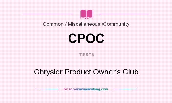 What does CPOC mean? It stands for Chrysler Product Owner`s Club