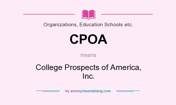 What does CPOA mean? It stands for College Prospects of America, Inc.