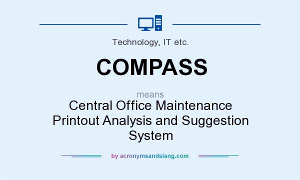 What does COMPASS mean? It stands for Central Office Maintenance Printout Analysis and Suggestion System