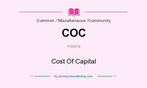 What does COC mean? It stands for Cost Of Capital