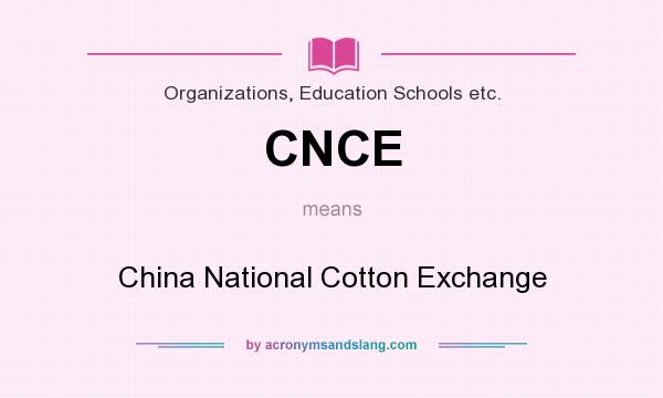 What does CNCE mean? It stands for China National Cotton Exchange