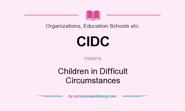 What does CIDC mean? It stands for Children in Difficult Circumstances