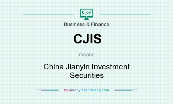 What does CJIS mean? It stands for China Jianyin Investment Securities