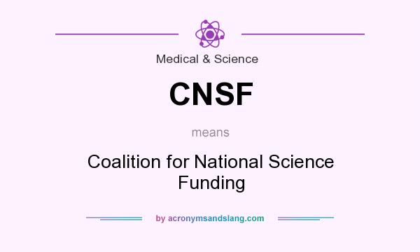 What does CNSF mean? It stands for Coalition for National Science Funding