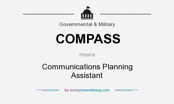 What does COMPASS mean? It stands for Communications Planning Assistant