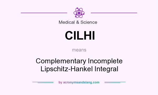 What does CILHI mean? It stands for Complementary Incomplete Lipschitz-Hankel Integral