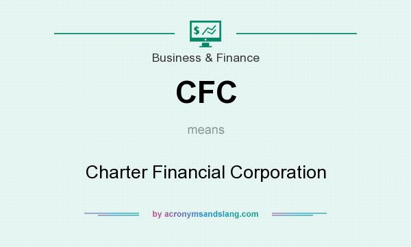 What does CFC mean? It stands for Charter Financial Corporation