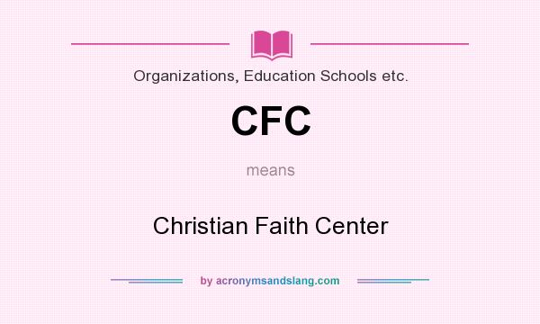 What does CFC mean? It stands for Christian Faith Center