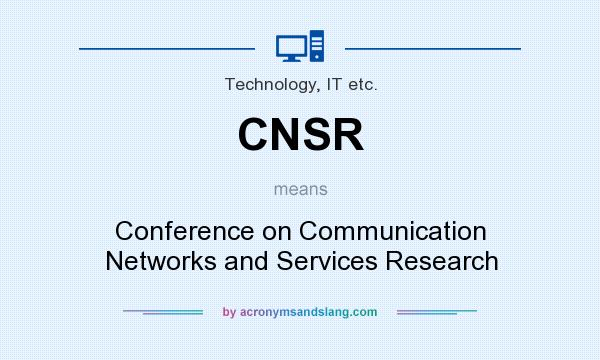 What does CNSR mean? It stands for Conference on Communication Networks and Services Research