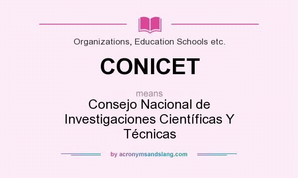 What does CONICET mean? It stands for Consejo Nacional de Investigaciones Científicas Y Técnicas