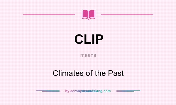 What does CLIP mean? It stands for Climates of the Past