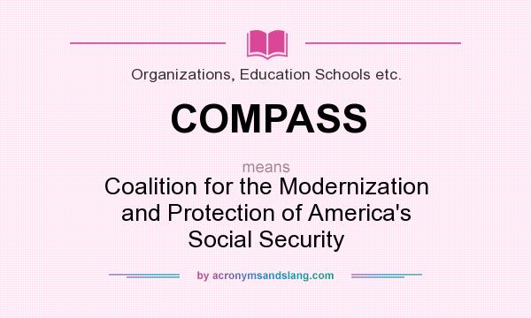 What does COMPASS mean? It stands for Coalition for the Modernization and Protection of America`s Social Security