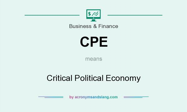 What does CPE mean? It stands for Critical Political Economy