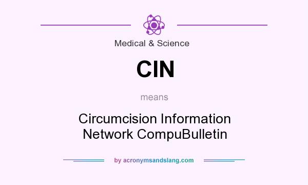 What does CIN mean? It stands for Circumcision Information Network CompuBulletin