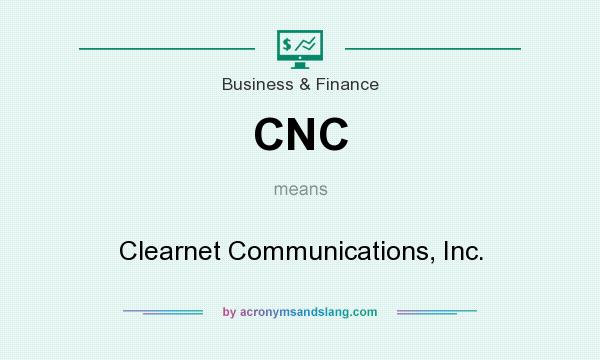 What does CNC mean? It stands for Clearnet Communications, Inc.