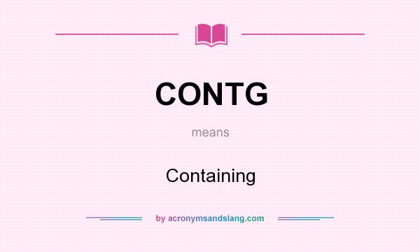 What does CONTG mean? It stands for Containing