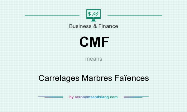 What does CMF mean? It stands for Carrelages Marbres Faïences