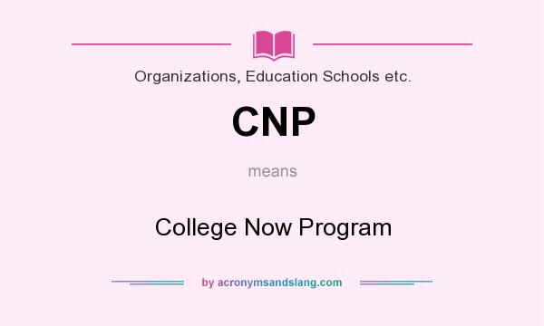 What does CNP mean? It stands for College Now Program