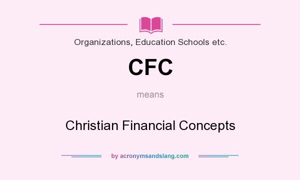 What does CFC mean? It stands for Christian Financial Concepts