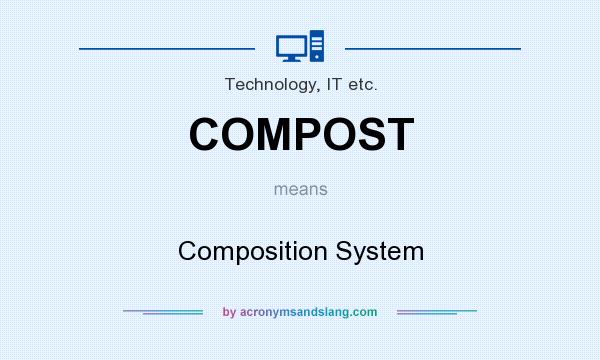 What does COMPOST mean? It stands for Composition System