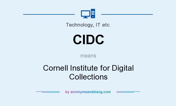 What does CIDC mean? It stands for Cornell Institute for Digital Collections